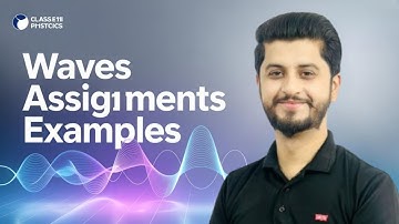 Examples & Assignments | Class 11 Physics WAVES | Easy Urdu Explanation with Hamza