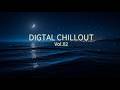 Digital Chillout Mix 🌙 집중할 때 듣는 감성 로파이 앰비언트 음악 | Digital Chillout