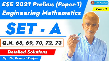 ESE 2021- Prelims | Paper-1 | Set-A | Detailed Solutions of Engineering Mathematics | (Part-1)