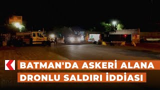 Batmanda Askeri Alana Dronlu Saldırı Iddiası