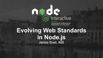 Evolving Web Standards in Node.js- James Snell, IMB