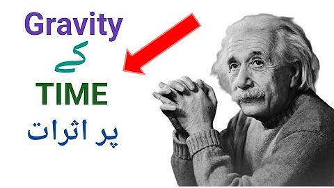 Time Dilation Why time stops with gravity- کشش ثقل کا وقت پہ اثر- in urdu-hindi-Theory of relativity