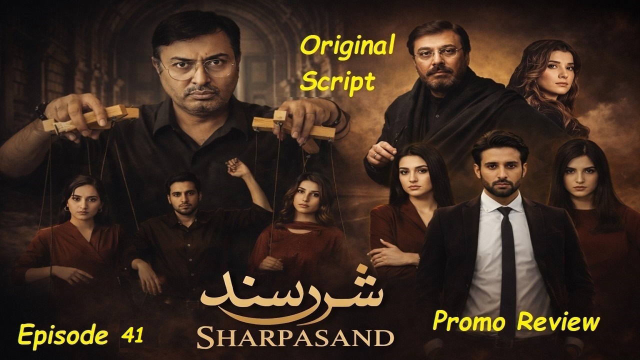 Shar Pasand ARY Digital Drama |  Episode 41 Teaser Review, Promo Breakdown & Twist