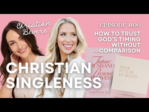 CHRISTIAN SINGLENESS: HOW TO TRUST GOD’S TIMING WITHOUT COMPARISON | E9
