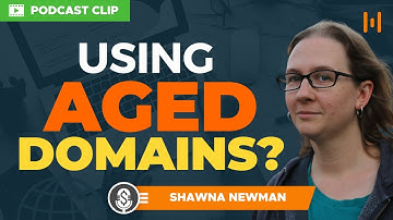 Shawna Newman on Using Aged Domains | Podcast Clip