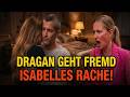 AWZ: Dragan geht fremd – Isabelle plant eiskalte Rache!