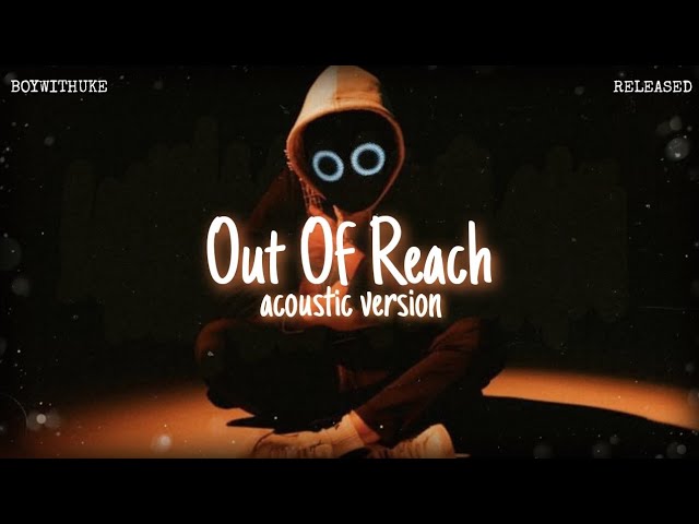 Out Of Reach - BoyWithUke 