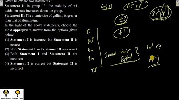 Statement I: In group 13, the stability of +1 oxidation state increases down the group.