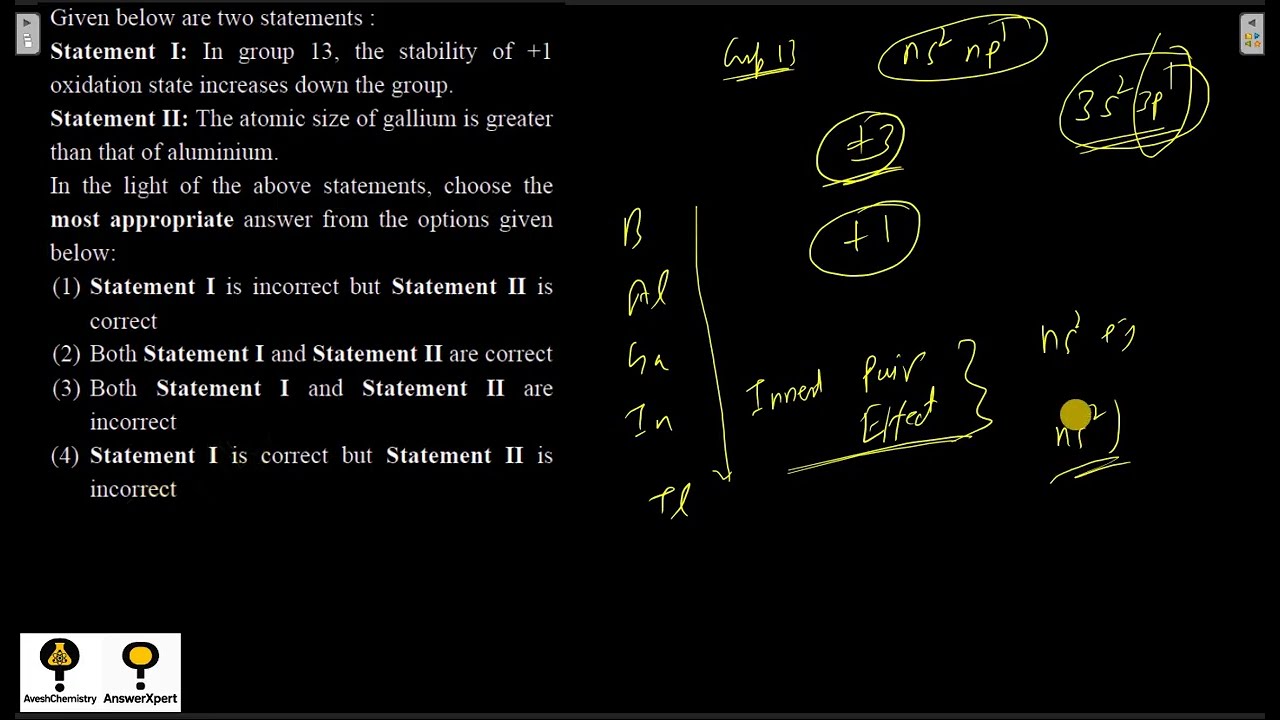 Statement I: In group 13, the stability of +1 oxidation state increases down the group.