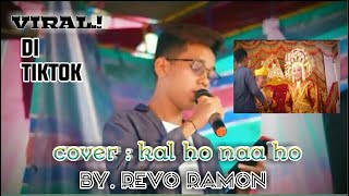 VIRAL !!! Kal Ho Naa Ho cover Revo Ramon