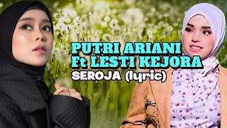 PUTRI ARIANI Ft LESTI KEJORA SEROJA (lyric)