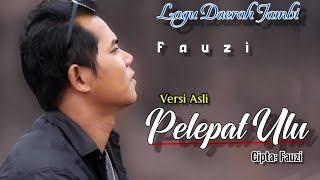 Lagu PELEPAT ULU - Lagu Daerah Jambi Karya FAUZI