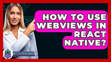 How To Use WebViews In React Native? - Next LVL Programming