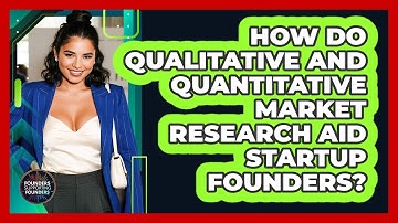 How Do Qualitative And Quantitative Market Research Aid Startup Founders?