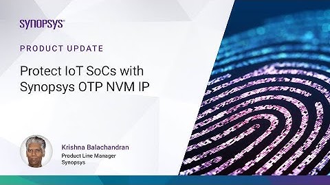 Product Update: Protect IoT SoCs with DesignWare OTP NVM IP | Synopsys