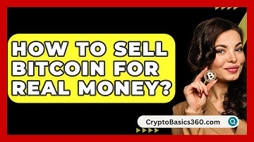 How to Sell Bitcoin for Real Money? - CryptoBasics360.com