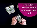 SES SENTIMENTS ET PENSEES POUR MOI - Tirage de Tarot à choix