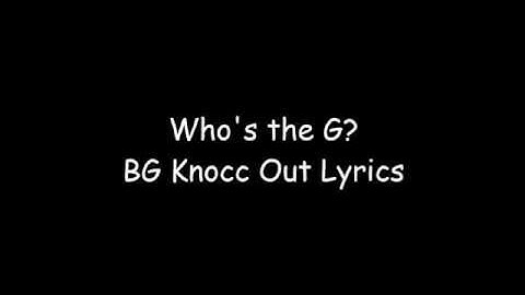 Thumbnail of Who's the G? BG Knocc Out Lyrics