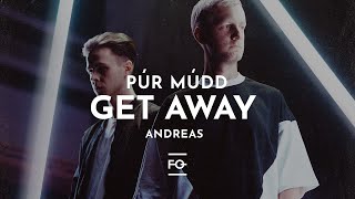 Púr Múdd & Andreas - Get Away [Lyric Video]