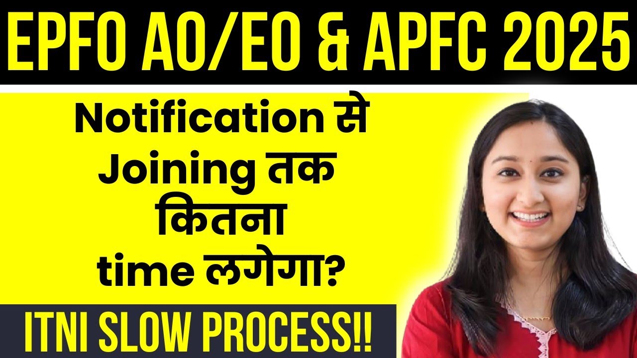 EPFO AO/EO & APFC 2025: Notification se Joining tak kitna time lagta hai? | Itna slow process !!