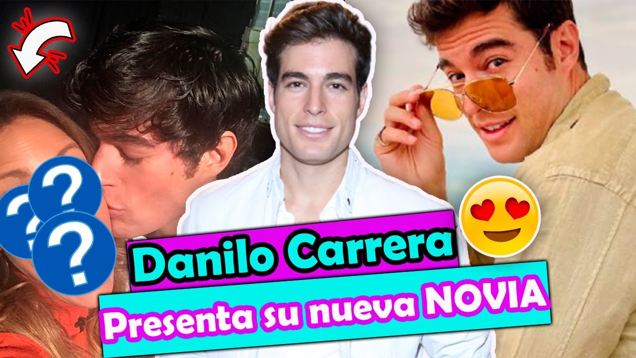 😍El actor Danilo Carrera SORPRENDE al presentar a su “NUEVA NOVIA” -  YouTube