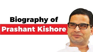 Biography of Prashant Kishor, Political strategist also known as Chanakya of Indian politics