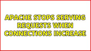 Apache stops serving requests when connections increase (3 Solutions!!)