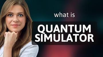 Understanding Quantum Simulators: A Guide to Advanced Technology