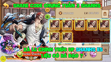 Huyền Thoại Hải Tặc - Share CODE Chung Tuần 3 SHANKS, Xả L2 Chính Thức Up SHANKS E5 Liệu Có Bá Đạo ?