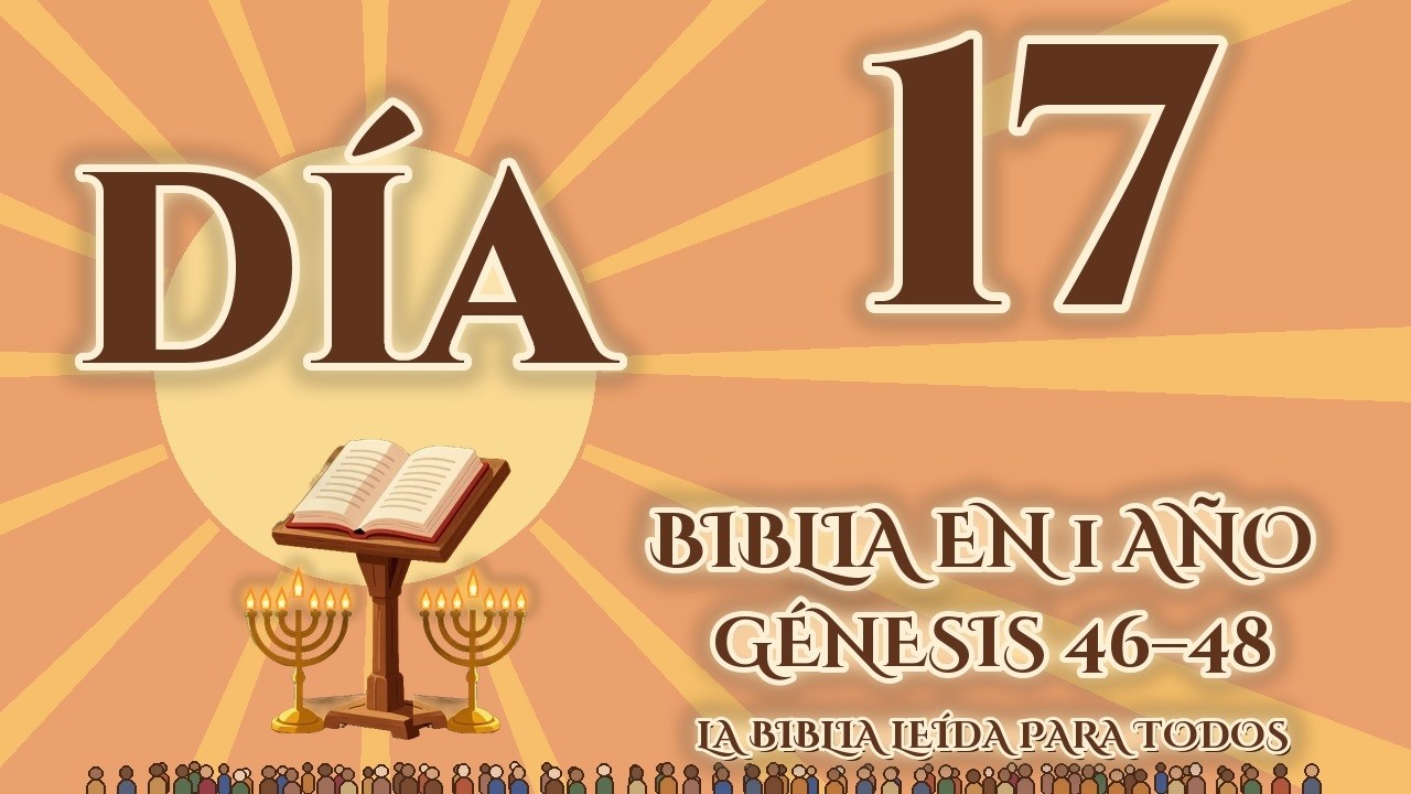 Día 17: Génesis 46–48