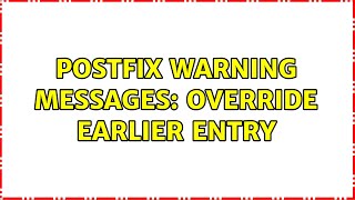 postfix warning messages: override earlier entry (2 Solutions!!)