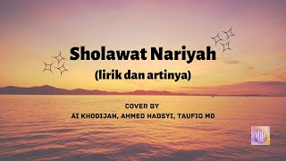 Sholawat Nariyah - Ai Khodijah, Ahmed Habsyi & Taufiq MD (Lirik dan Artinya)