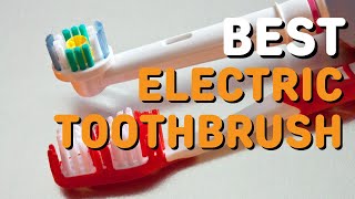 Best Electric Toothbrush in 2021 - Top 5 Electric Toothbrushes