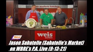 Jason Sabatelle (Sabatelle&#39;s Market) on WBRE&#39;s P A  Live (10th Anniversary)  9/ 13 /21