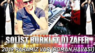 SOLİST BURKİ FT DJ ZAFER 2019 PARAMIZ VAR YENİ ROMAN HAVASI İZMİTLİ İNANÇ FARKIYLA Resimi