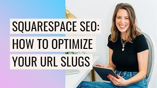BOOST your SEO: How to Optimize URL Slugs in Squarespace (& Why You Should)