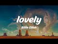 lovely - Billie Eilish (Lyrics)