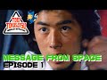 MESSAGE FROM SPACE (Episode 1)