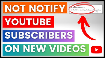 How To Not Notify Your Subscribers On New YouTube Videos? [in 2025]