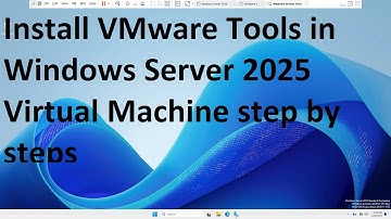 Install VMware Tools in Windows Server 2025 Virtual Machine step by steps
