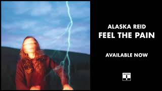 Alaska Reid - Feel the Pain (Official Audio)