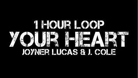 Joyner Lucas & J. Cole - Your Heart (1 Hour Loop)