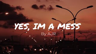 Video thumbnail of "AJR- Yes I’m a Mess (Lyric Video)"
