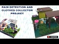 RAIN DETECTION AND CLOTHES COLLECTOR PROJECT