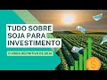 Tudo sobre SOJA para investimentos (commodities agrícolas)
