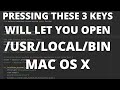 How to open /usr/local/bin on Mac OS X. Press These Three keys.