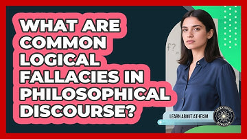 What Are Common Logical Fallacies In Philosophical Discourse?