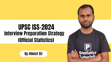 UPSC ISS-2024 Interview Tips (Official Statistics)| By-Vineet Agrahari| P Statistics Tutorials