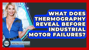 What Does Thermography Reveal Before Industrial Motor Failures? - Industrial Tech Insights