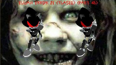 Elijah Error 21 (TLASEE) Part 46